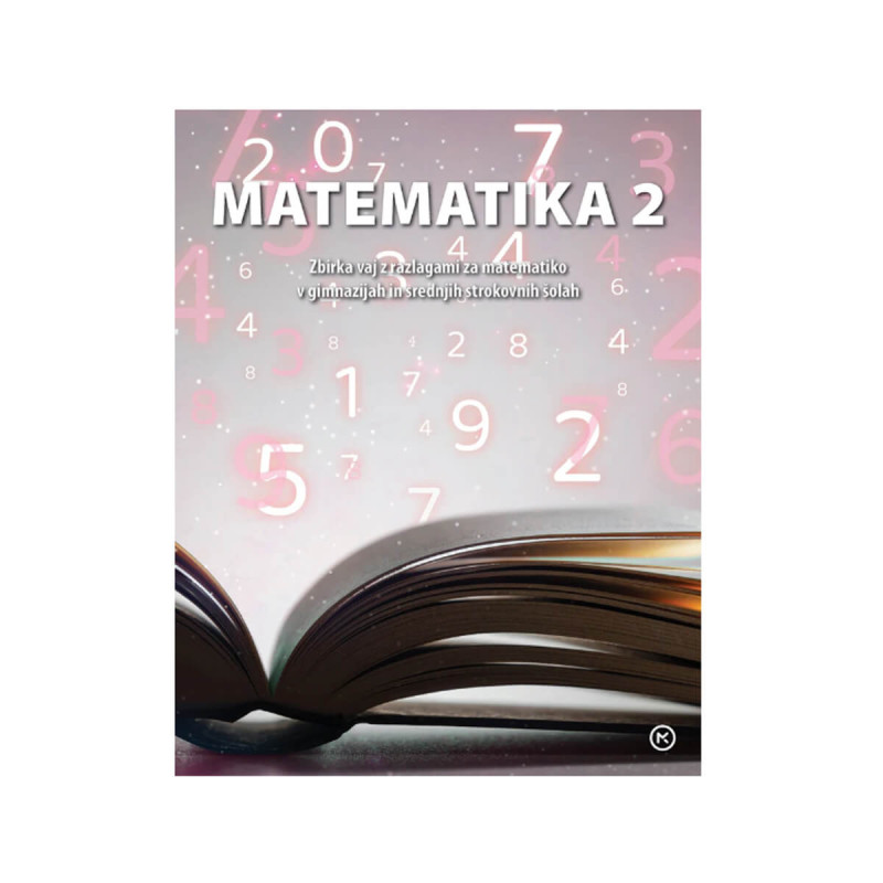 Matematika 2, zbirka vaj z razlagami, za gimnazijo in srednje strokovne šole