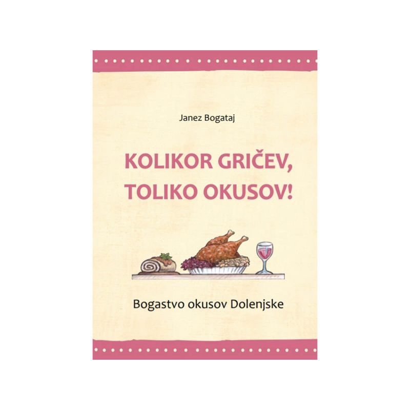 Kolikor gričev, toliko okusov!, Bogastvo okusov Dolenjske