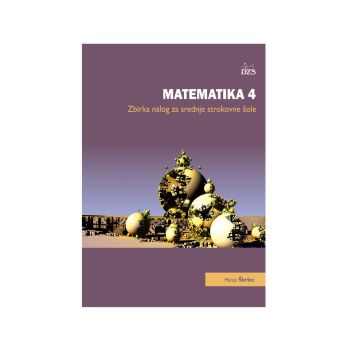 Matematika 4, zbirka nalog za srednje strokovne šole